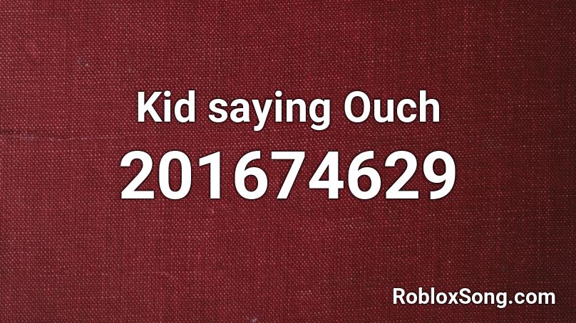 Kid saying Ouch Roblox ID