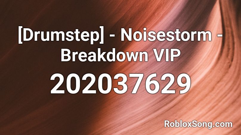 [Drumstep] - Noisestorm - Breakdown VIP Roblox ID