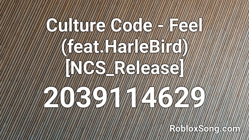 Culture Code - Feel (feat.HarleBird)[NCS_Release] Roblox ID