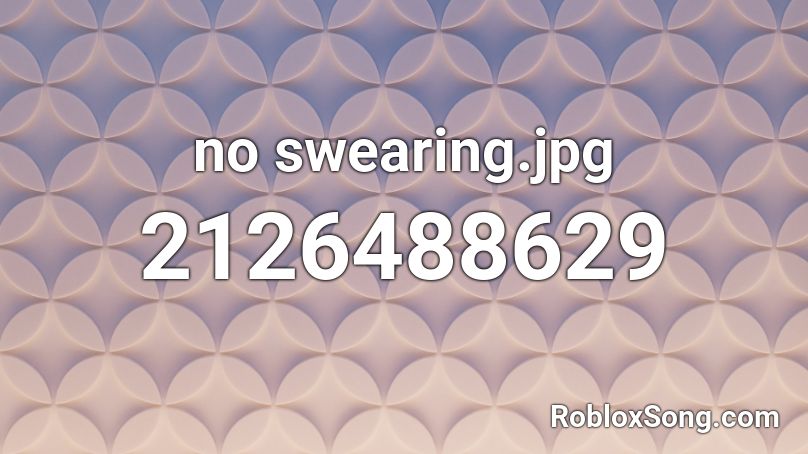 no swearing.jpg Roblox ID