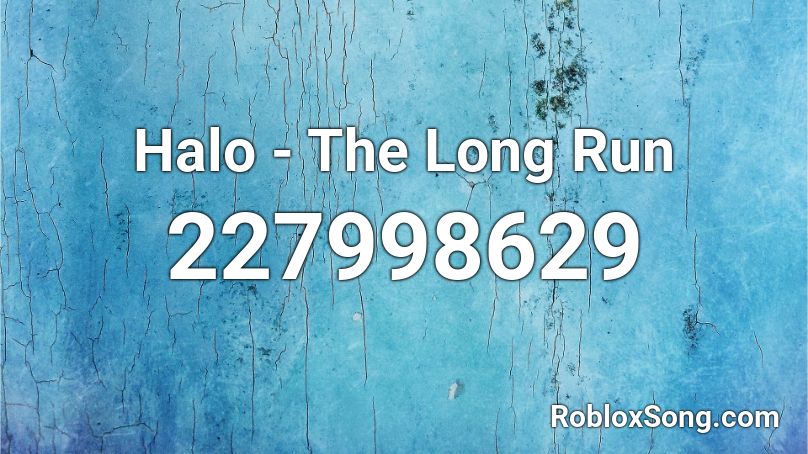 Halo - The Long Run Roblox ID