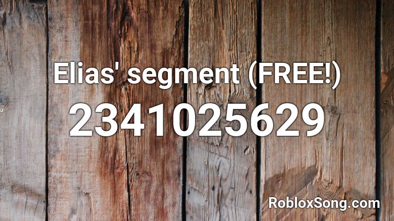 Elias' segment (FREE!) Roblox ID