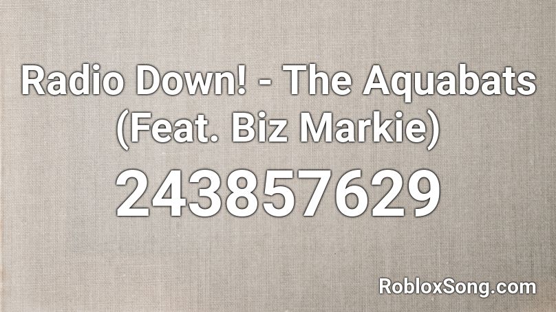 Radio Down! - The Aquabats (Feat. Biz Markie) Roblox ID