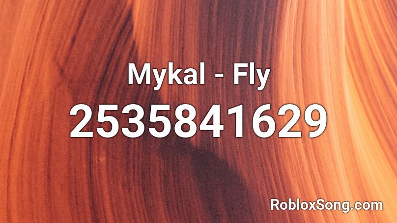 Mykal - Fly Roblox ID