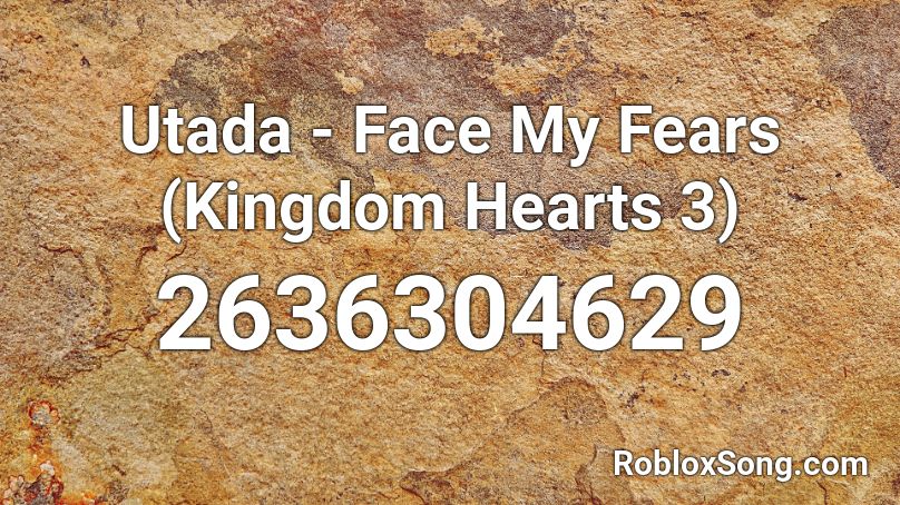Utada Face My Fears Kingdom Hearts 3 Roblox Id Roblox Music Codes - 3 roblox face