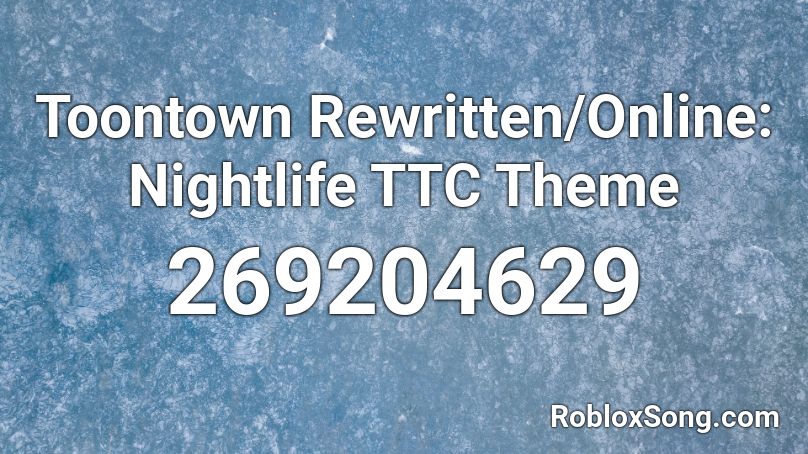 Toontown Rewritten/Online: Nightlife TTC Theme Roblox ID
