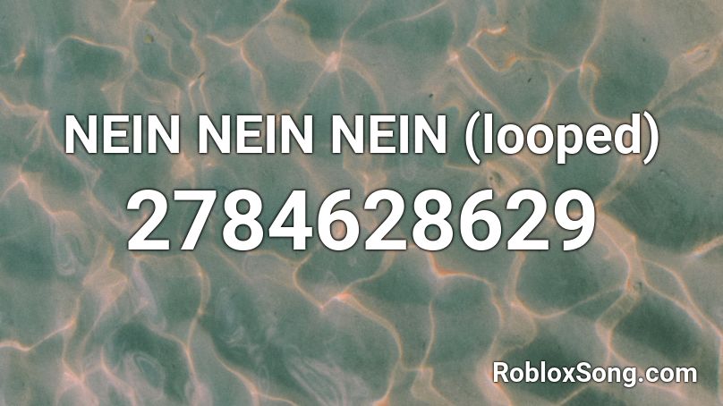   NEIN NEIN NEIN (looped) Roblox ID