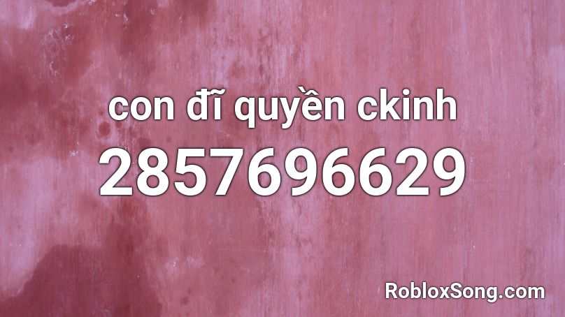 con đĩ quyền ckinh Roblox ID