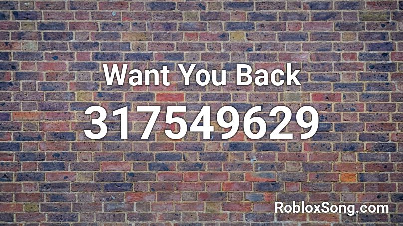 Want You Back Roblox ID