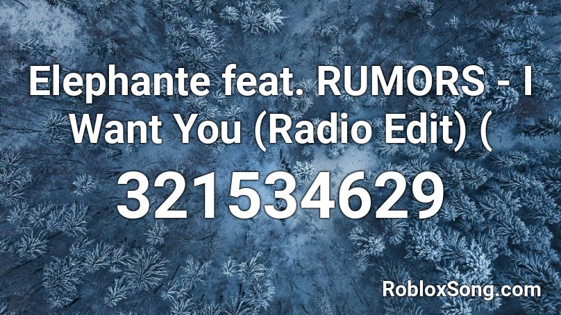 Elephante feat. RUMORS - I Want You (Radio Edit) ( Roblox ID