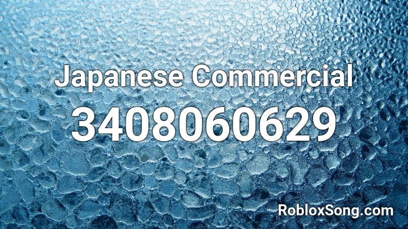 Japanese Commercial Roblox Id Roblox Music Codes - loud japanese music roblox id