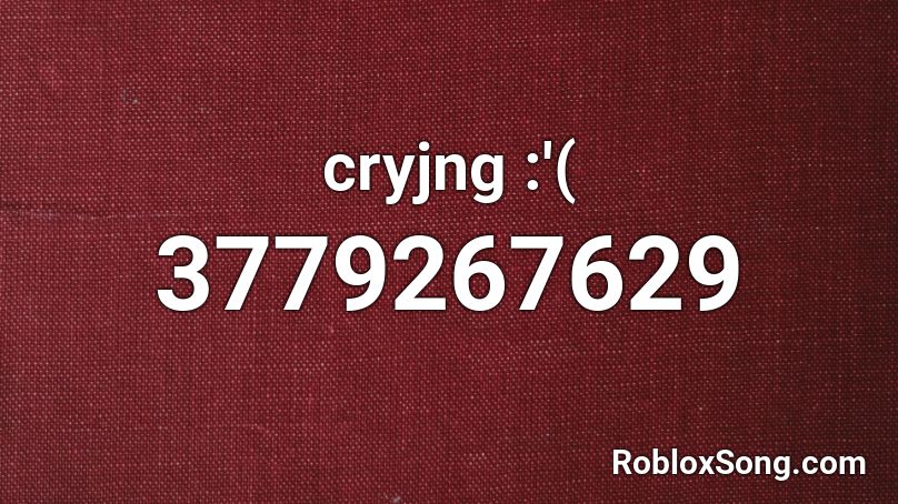 cryjng :'( Roblox ID