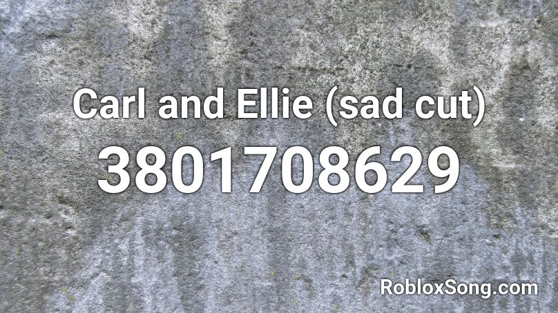 Carl and Ellie (sad cut) Roblox ID