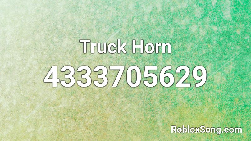 Truck Horn Roblox ID