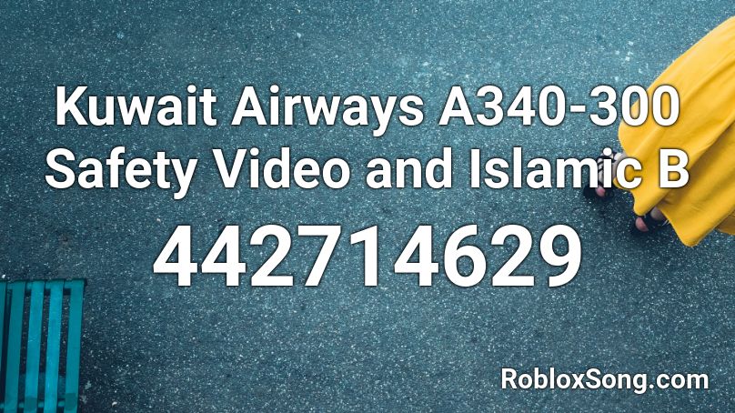 Kuwait Airways A340-300 Safety Video and Islamic B Roblox ID