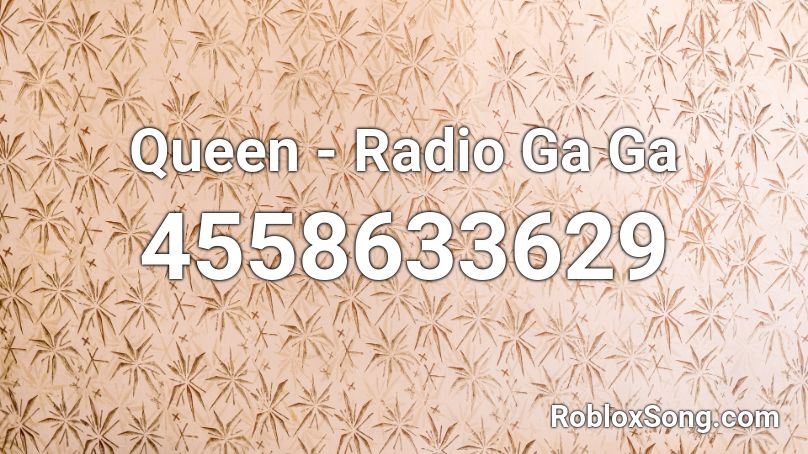 Queen - Radio Ga Ga Roblox ID