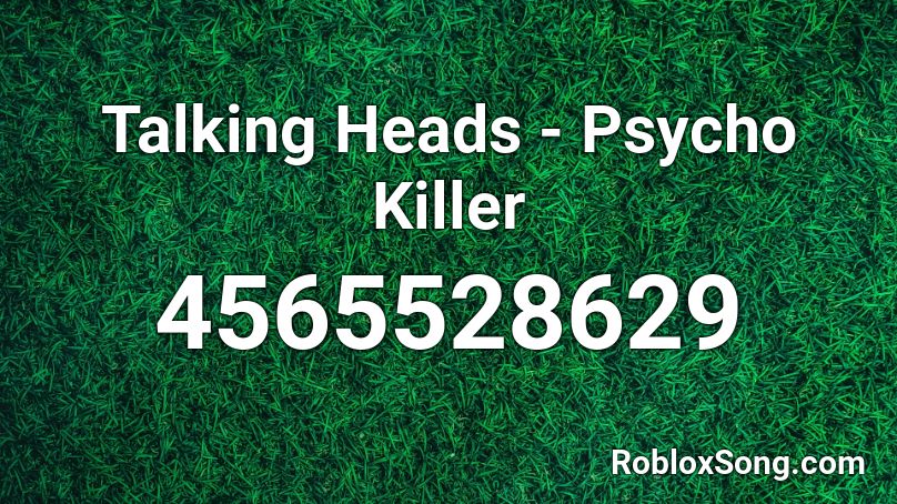 Talking Heads - Psycho Killer Roblox ID