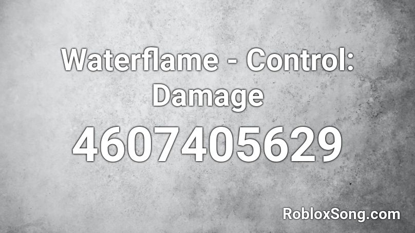 Waterflame - Control: Damage Roblox ID
