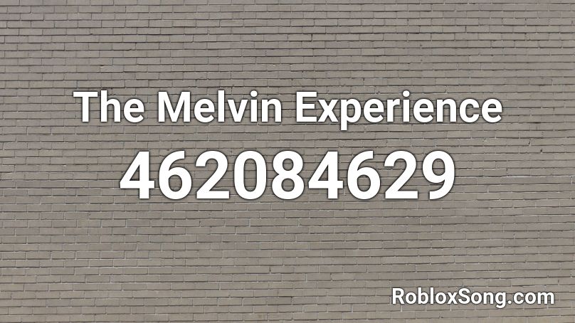 The Melvin Experience Roblox ID