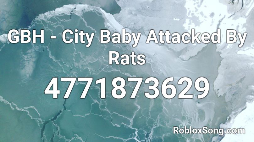 GBH - City Baby Attacked By Rats Roblox ID