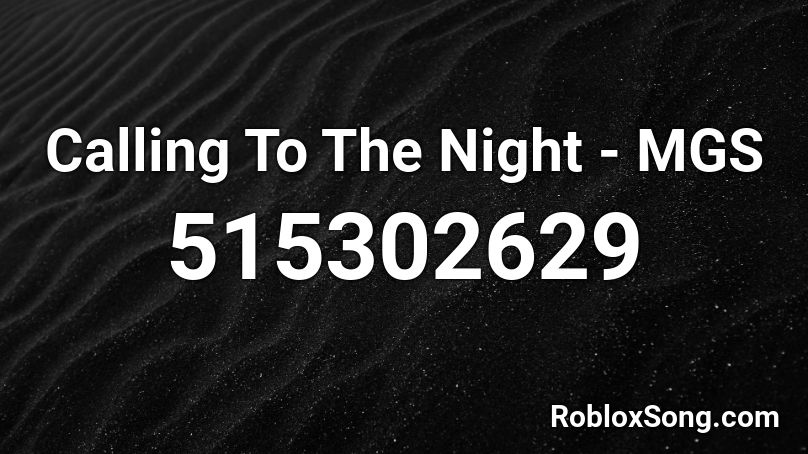 Calling To The Night - MGS Roblox ID