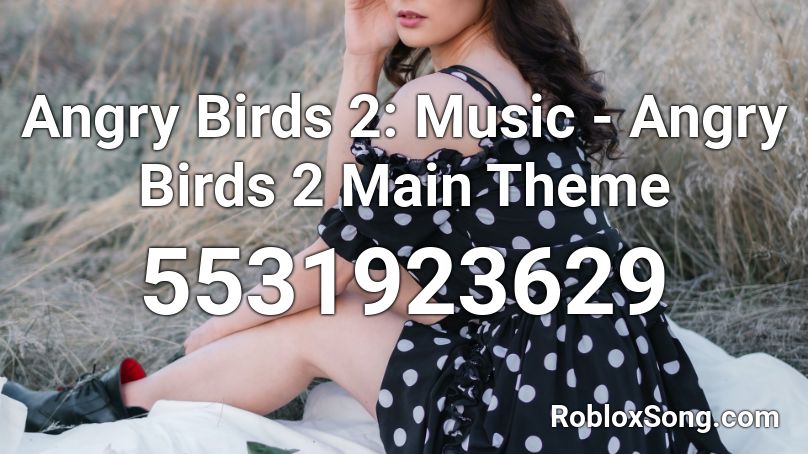 Angry Birds 2: Music - Angry Birds 2 Main Theme Roblox ID