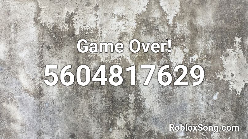 Game Over! Roblox ID