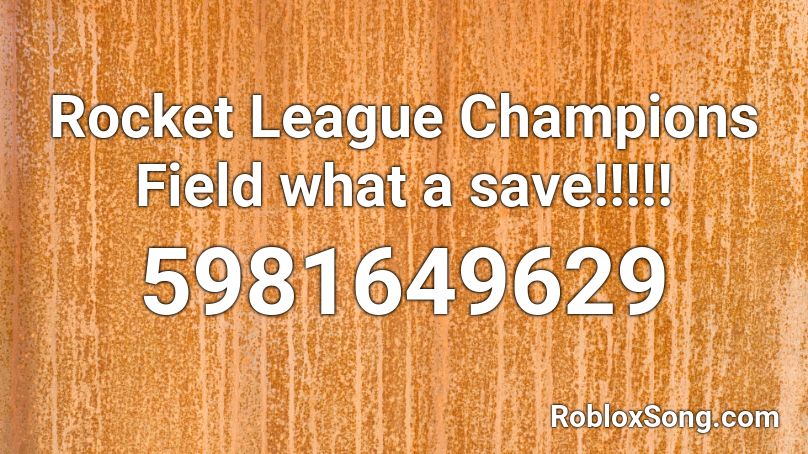 Rocket League what a save!!!!! Roblox ID