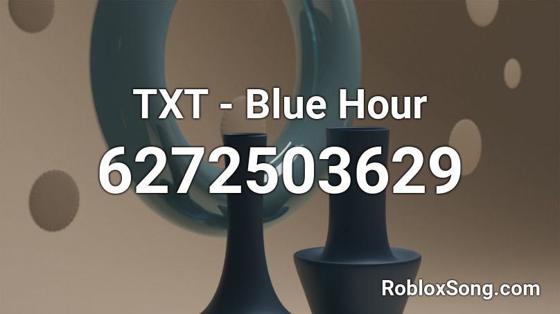 TXT - Blue Hour Roblox ID