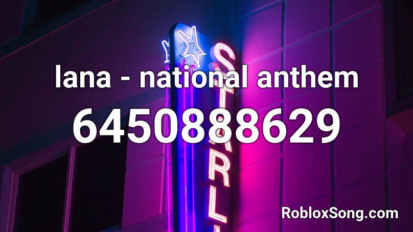 lana - national anthem Roblox ID