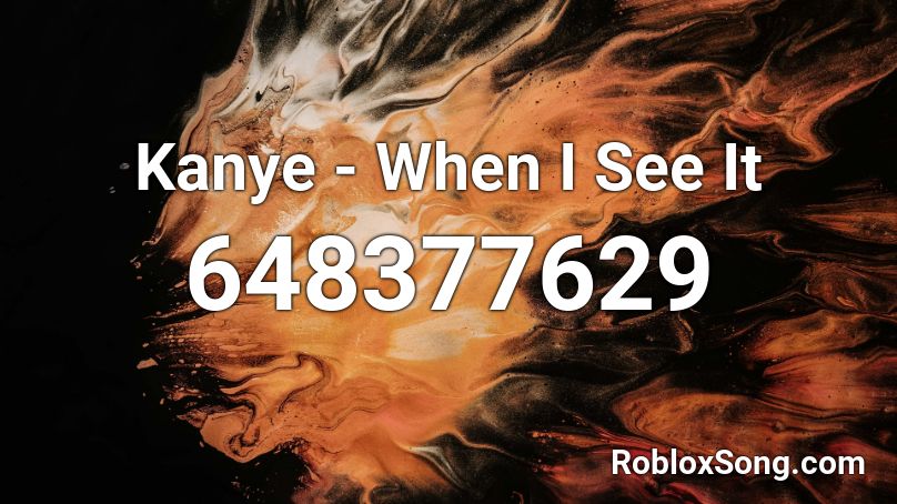 Kanye - When I See It Roblox ID