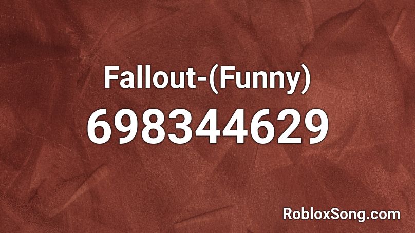 Fallout-(Funny) Roblox ID