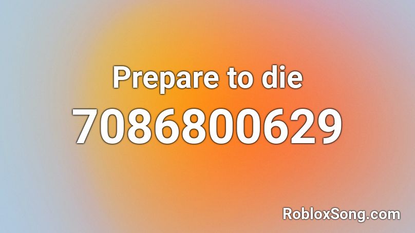 Prepare to die Roblox ID