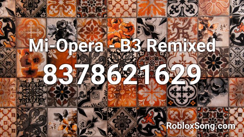 Mi-Opera - B3 Remixed Roblox ID