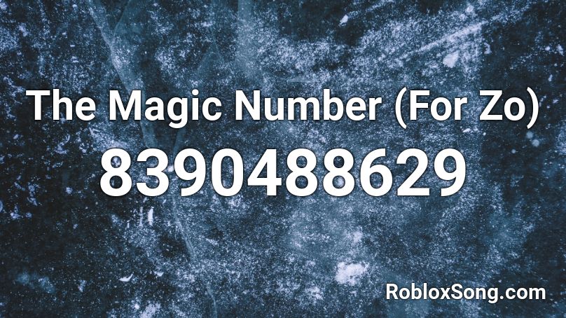 The Magic Number (For Zo) Roblox ID