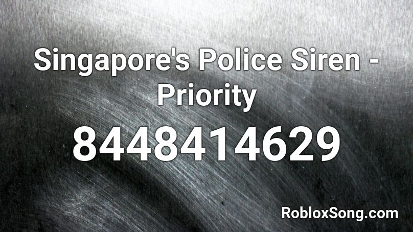 Singapore's Police Siren - Priority Roblox ID