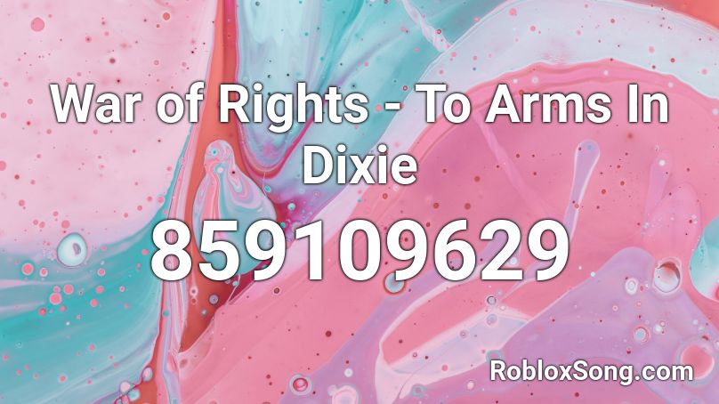War of Rights - To Arms In Dixie Roblox ID