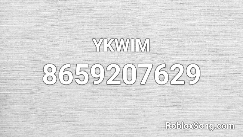 YKWIM Roblox ID