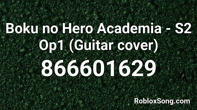Boku no Hero Academia - S2 Op1 (Guitar cover) Roblox ID