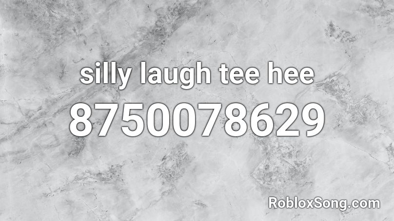 silly laugh tee hee Roblox ID