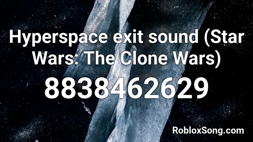 Hyperspace exit sound (Star Wars: The Clone Wars) Roblox ID