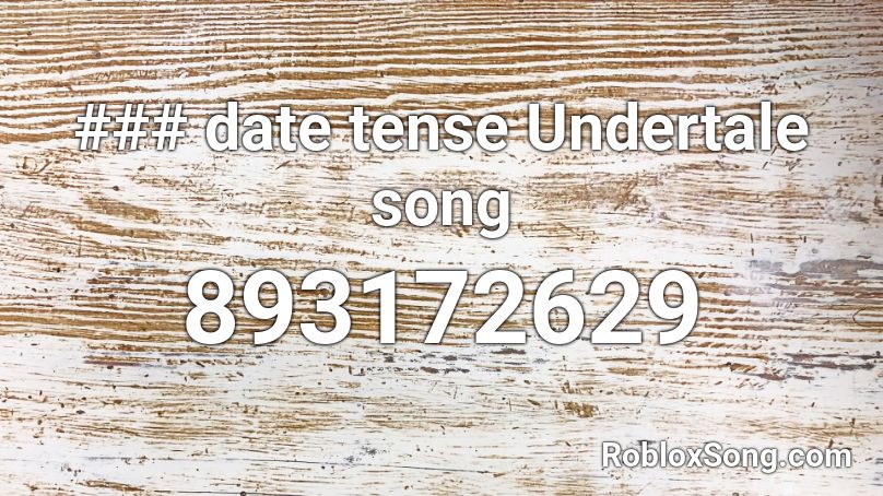 ### date tense Undertale song Roblox ID