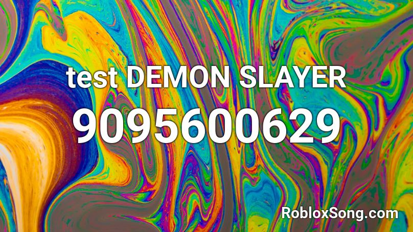 test DEMON SLAYER Roblox ID - Roblox music codes