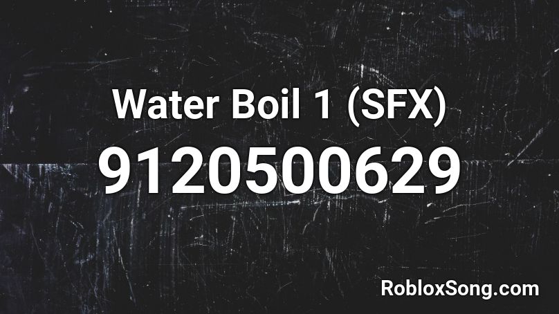 Water Boil 1 (SFX) Roblox ID