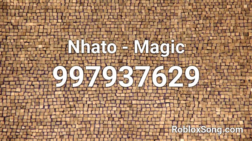 Nhato - Magic Roblox ID