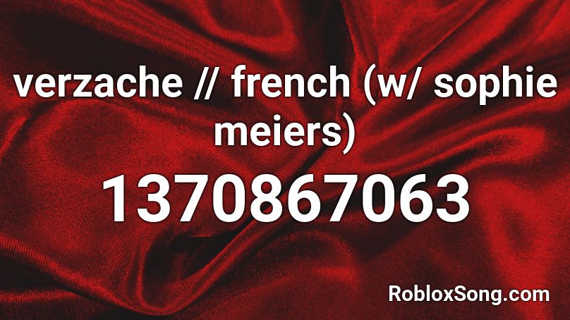 verzache // french (w/ sophie meiers) Roblox ID