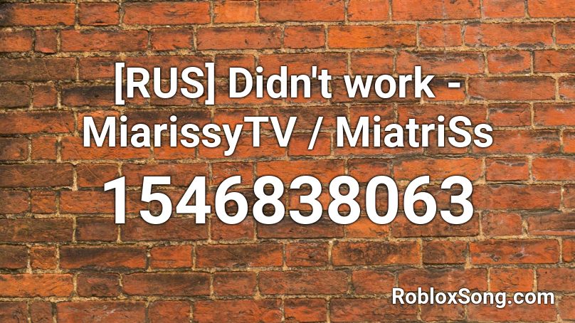 [RUS] Didn't work - MiarissyTV / MiatriSs Roblox ID