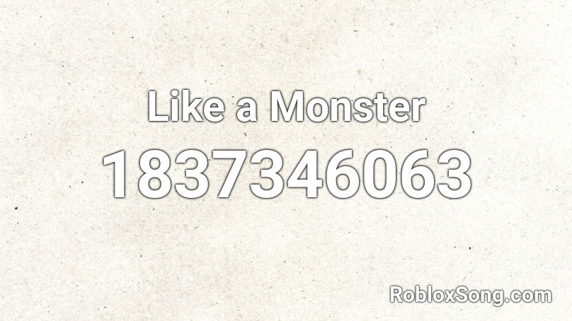 Like a Monster Roblox ID