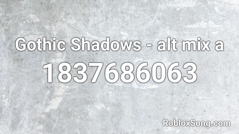 Gothic Shadows - alt mix a Roblox ID