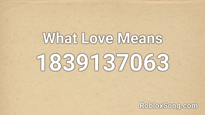 What Love Means Roblox ID